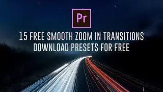 15 FREE Smooth Zoom Transitions Presets for Adobe Premiere Pro