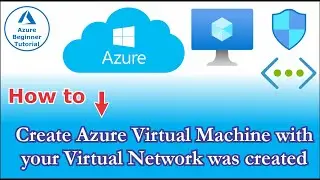 🔴How to create Azure Virtual Machine with your Virtual Network was created | Azure Beginner Tutorial