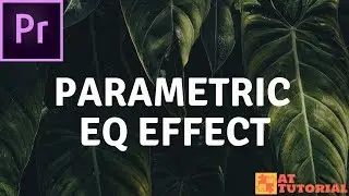 Adobe Premiere Pro CC tutorial - Parametric EQ Effect