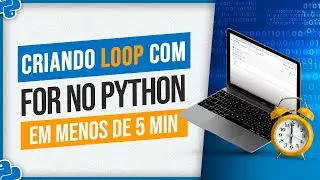 For no Python - Criando Loop com For no Python - Em Menos de 5 Min!