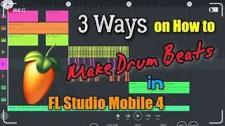 3 Ways on How to Make Drum Beats in FL Studio Mobile 4 | Hiphop/Trap Beat Making