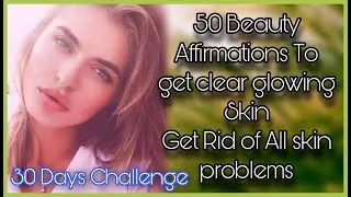 50 Affirmation powerful Positive for clear glowing healthy beautiful skin #AFFIRMATIONS