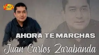 Juan Carlos Zarabanda - Ahora Te Marchas (Audio Oficial) | Música De Despecho