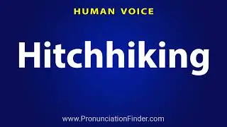 How To Pronounce Hitchhiking