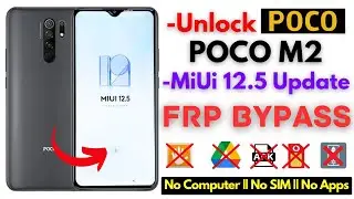 -Unlock POCO M2 FRP Bypass [Without PC] -All Xiaomi Poco MiUi 12.5 Reloaded Frp Google Account -Easy