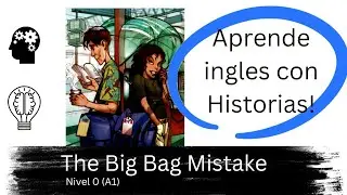 Historia Sencilla en ingles, Nivel 0 (A1) The Big Bag Mistake