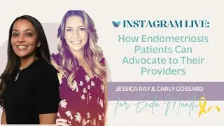 How Endometriosis Patients Can Advocate to Their Providers | Jessica Ray, DNP, FNP-C