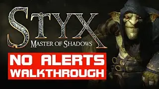 Styx: Master of Shadows - Full Stealth Game Walkthrough No Alerts No Kills Longplay Playthrough