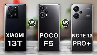 Xiaomi 13T Vs Poco F5 Vs Redmi Note 13 Pro Plus Review