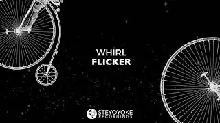 Whirl - Flicker (Original Mix) | Steyoyoke Black