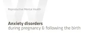 Anxiety Disorders During Pregnancy & Postpartum