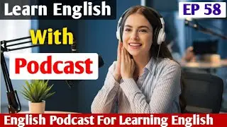 How to Develop Effective Communication Skills | Learn English With Podcast | English Audio Podcast