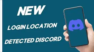 How To Fix Discord New Login Location Detected - Full Guide