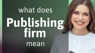 Publishing firm | PUBLISHING FIRM definition