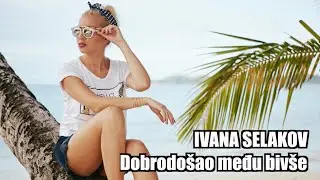 Ivana Selakov - DOBRODOSAO MEDJU BIVSE - ( Official Video 2016 )