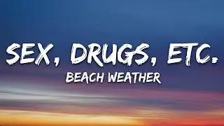 Beach Weather - Sex, Drugs, Etc. (Lyrics) sped up