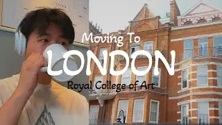 📍The Day I Moved to London for Art School 🇬🇧 Royal College of Art Vlog