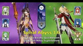 C0 Cyno Baizhu Quickbloom & C4 Kaveh Nilou Superbloom | Sprial Abyss Floor 12 - 3.6 | Genshin Impact