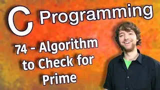 C Programming Tutorial 74 - Algorithm to Check for Prime (Counting Prime Numbers Part 3)