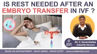 Rest After An Embryo Transfer In IVF | IVF Success Tips | Dr C Suvarchala | ZIVA Fertility