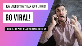 🤬How To Harness Emotional Triggers To Make Your Library Social Media Posts Go Viral