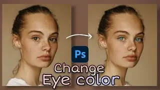 Change Eye Color in Photoshop | Realistic and Easy