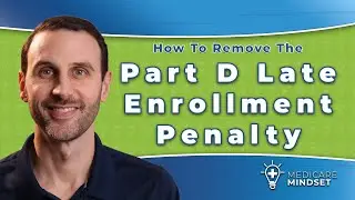 How To Remove The Part D Late Enrollment Penalty (when coming off employer insurance)