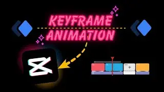 How To Animate Anything With Keyframe Animation in Capcut | Class 6 by SQ Teaches