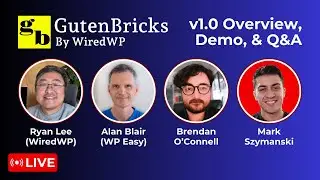 GutenBricks v1.0 Release! w/ Ryan Lee, Alan Blair, & Brendan O'Connell