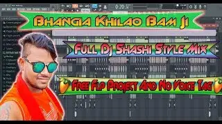 Bhangia  Khilao Bam Ji (Full 2 Dj Shashi Style) Free Flp Project+No Voice Tag....