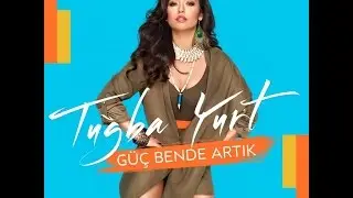 Tuğba Yurt - Güç Bende Artık