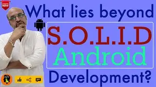 What lies beyond SOLID in Android Development? - Potential future courses