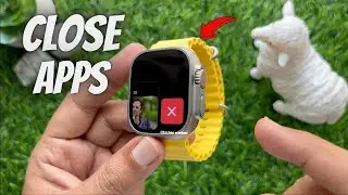 How to Close Apps on Apple Watch (Without Side Button)