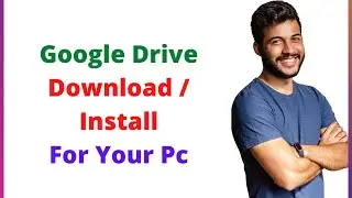 Google Drive Download For Your Pc | How to Download Google Drive For PC/Desktop