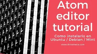 Atom editor tutorial - Como instalarlo en Ubuntu / Debian / Mint