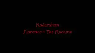 Florence & The Machine - Moderation (Lyrics)