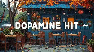 Dopamine Hit ☕ Deep Focus to chill/work/study  [ Lofi Hip Hop - Lofi Cafe ] 🍂 Healing Me