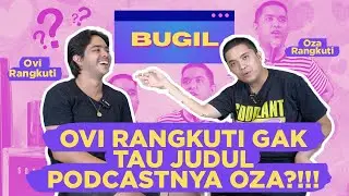 BUGIL #29- ABANG ADEK OVI RANGKUTI DAN OZA RANGKUTI PERNAH GA NGOBROL SETAHUN?!?!?!?!