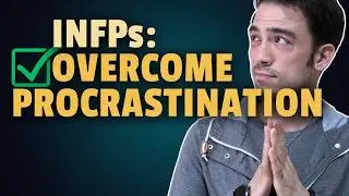 This Approach HELPED Me Overcome Procrastination as an INFP