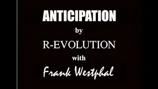 Anticipation by R-EVOLUTION with Frank Westphal