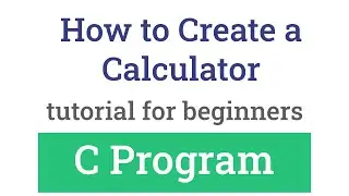 How to Create a Simple Calculator using C Programming Language