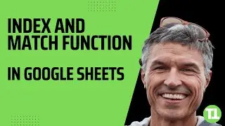 The Index and Match Functions in Google Sheets -  So Powerful!