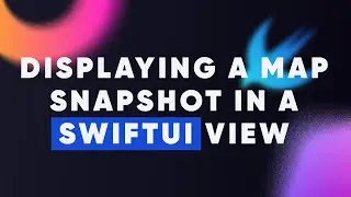 Displaying a map snapshot in a SwiftUI view