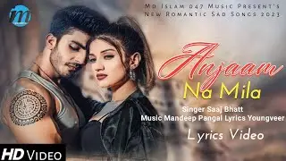 Anjaam Na Mila (LYRICS) Saaj Bhatt | Mandeep Gujjar | Palak Sharma | New Hindi Song 2023