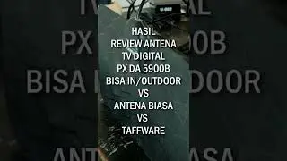 PERBANDINGAN ANTENA TV DIGITAL PX DA 5900B VS TAFFWARE VS ANTENA BIASA