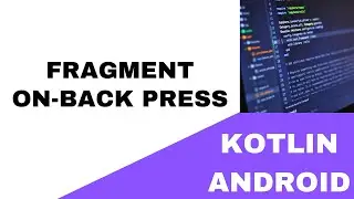 🏀 ANDROID - 🏀 FRAGMENT ON-BACK PRESS 🏀 - KOTLIN