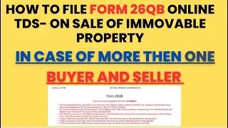How To file 26 QB form Online In Case Of Multiple Buyers and Sellers