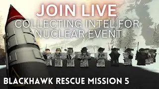 UPDATE LIVE | Collecting Intel For Nuclear Event | Blackhawk Rescue mission 5 | Attempt # 2