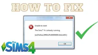 HOW TO FIX Unable to start - Sims 4 is already running - ed35e0ea:29f00e76:00000000:18a1dd51 | TS4