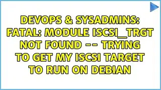 Fatal: module iscsi_trgt not found -- trying to get my iscsi target to run on debian